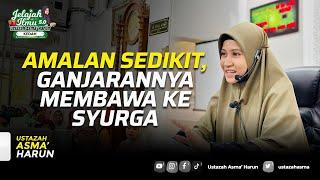 AMALAN SEDIKIT, GANJARANNYA MEMBAWA KE SYURGA