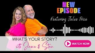 What’s Your Story, Jules Price – From Curtain Calls to Life’s Most Heartfelt Encore