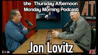 Thursday Afternoon Monday Morning Podcast 2-1-24 | Bill Burr w. Jon Lovitz