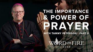 The Importance & Power of Prayer w/ Tammy Peterson: Part II