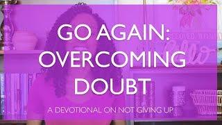 Go Again: Overcoming Doubt with Faith