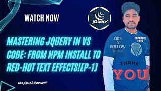 Mastering jQuery in VS Code: From NPM Install to Red-Hot Text Effects!(Part-1)