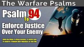 Psalm To Enforce Justice Over Your Enemies | Appeal To God Of Vengeance! | Psalm 94.