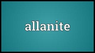 Allanite Meaning