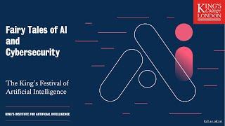 Fairy Tales of AI and Cybersecurity | The King's Festival of Artificial Intelligence 2023