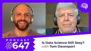 647: Is Data Science Still Sexy? — with Tom Davenport