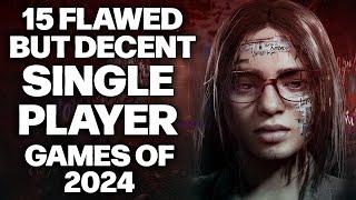 15 Flawed But Decent Single Player Games of 2024 You Likely Missed