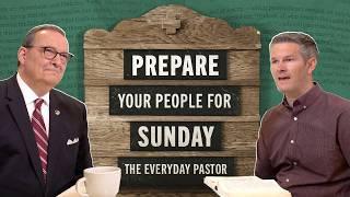 Prepare Your People For Sunday [The Everyday Pastor - Ep. 16]