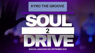 Soul Drive 2: The Ultimate Soulful PRIVATE SCHOOL Amapiano Mix For September 2023