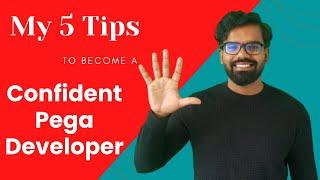 My 5 tips to become a confident Pega developer