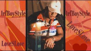 IrfBoyStyle-LoveSLove (official audio)