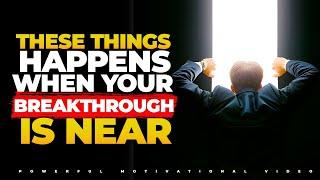 4 SIGNS That Will Happen When Your Breakthrough Is Near (Christian Motivation)