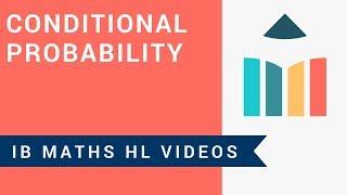 Conditional Probability (IB Maths HL)