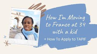 How I'm Moving to France at 34 with a kid + How To Apply to TAPIF