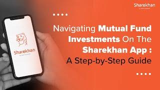 Navigating Mutual Funds on the Sharekhan App: A step by step guide