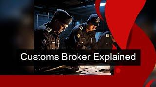 Unlocking the Role of a Customs Broker: Essential Responsibilities Explained