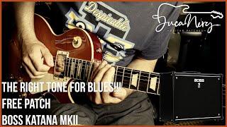 BOSS KATANA MKII - THE RIGHT TONE FOR BLUES! FREE PATCH