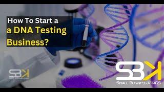 How to Start a DNA Testing Business: Podcast