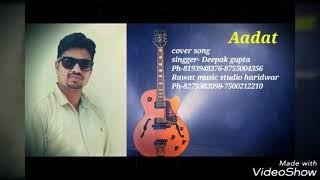Aadat punjabi cover song -singger Deepak gupta