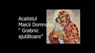 Acatistul Maicii Domnului  Grabnic ajutatoare - slujitor Dani