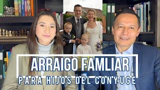 ARRAIGO FAMILIAR PARA LOS HIJOS DEL CONYUGE