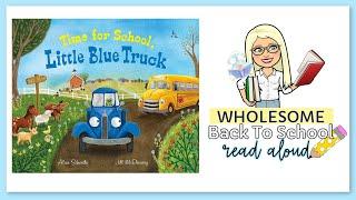 Time for School, Little Blue Truck | Wholesome Kids Book Read Aloud | Back to School Book