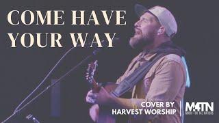 Come Have Your Way | Harvest Worship (Original Song from New EP)