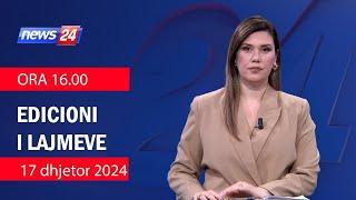 17 dhjetor 2024 Edicioni i Lajmeve ne News24 ne studio Ina Qirjo (Ora 16.00)