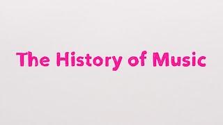 THE HISTORY OF MUSIC