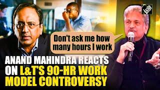 “Ask me about quality…” Anand Mahindra dismisses 90-hour work-week agenda put up by L&T Chairman