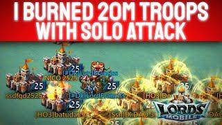 Lords Mobile| I BURNED 20M TROOPS WITH SOLO ATTACK!