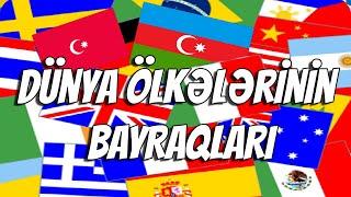 DÜNYA ÖLKƏLƏRİNİN BAYRAQLARI