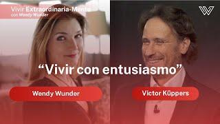 Wendy Wunder entrevista a Víctor Küppers | Vivir con entusiasmo