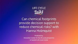 Life Cycle Talks | Can chemical footprints provide decision support to reduce chemical risks?