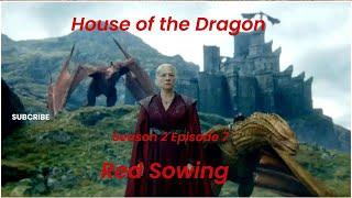 House of the Dragon Review S2E7 (Spoilers) The Red Sowing