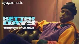 Better Days: The Story of UK Rave | Documentary | Amazon Music