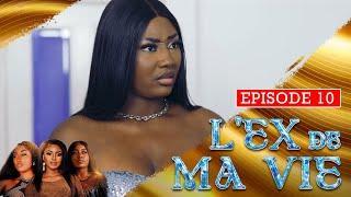 L'EX DE MA VIE - Episode 10 ( Série Africaine )