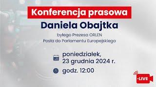 Konferencja Prasowa Daniela Obajtka 23.12.2024