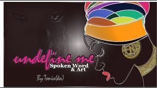 Undefine Me - A Spoken Word by Tonia(ka)