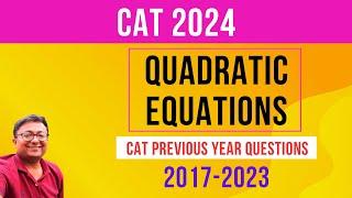 Quadratic Equations 1 |CAT PYQs 2017-23 || Equations | CAT 2024 || Algebra | Quantitative Aptitude