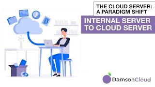 The Cloud Server: A Paradigm Shift - Internal Server to Cloud Server