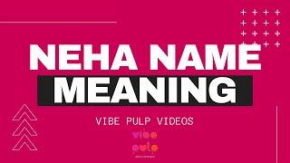 Neha Name Meaning | Name Scan | Vibe Pulp | #Neha #Namemeaning #Meaningofmyname #vibepulp