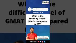 What is the difficulty level of GMAT as compared to CAT? #askpatrick #patrick100