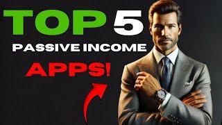 5 Passive Income Apps You Need in 2025