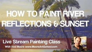 How To Paint River Reflections and Sunset - Live Stream with Rod Moore #MooreMethod