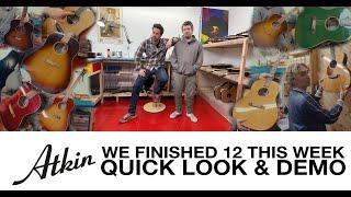 ATKIN GUITARS: 12 SPECIAL GUITARS FINISHED THIS WEEK – QUICK LOOK & DEMO!