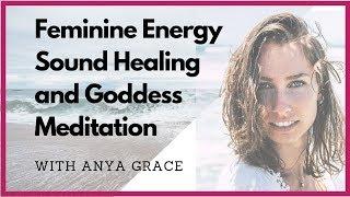 Live Feminine Energy Sound Healing and Goddess Meditation