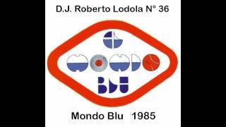 D J  ROBERTO LODOLA n°36 Mondo Blu 1985