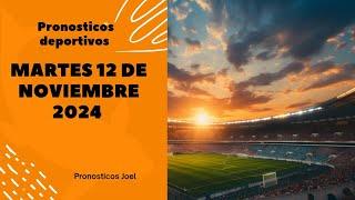 PRONOSTICOS DEPORTIVOS HOY MARTES 12 DE NOVIEMBRE DE 2024 PREDICCIONES DEPORTIVAS APUESTAS FIJAS