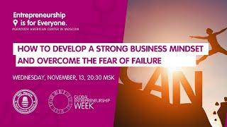 GEW: How to Develop a Strong Business Mindset and Overcome the Fear of Failure